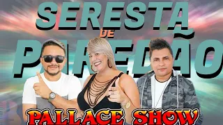 PALLACE SHOW 2023 - SERESTA DE PAREDÃO