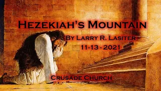 "Hezekiah's Mountain" Sermon by Larry R. Lasiter, 11-13-2021