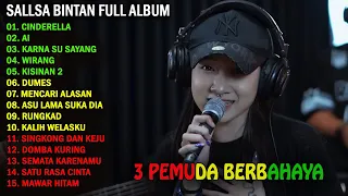 CINDERELLA, KARNA SU SAYANG - SALLSA BINTAN X 3 PEMUDA BERBAHAYA | FULL ALBUM TERBARU 2024