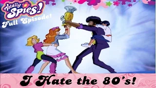 I Hate The 80's | Episode 3 | Series 4 | FULL EPISODES | Totally Spies