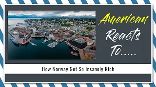 American Reacts To How Norway Got So Insanely Rich | V537