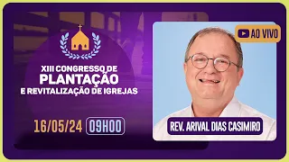 CONGRESSO DE PLANTAÇÃO E REVITALIZAÇÃO DE IGREJAS  | Rev. Arival Dias Casimiro | IP Pinheiros