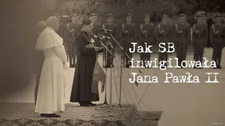 Jak SB inwigilowała Jana Pawła II