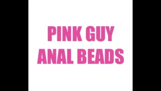 PINK GUY - ANAL BEADS (FULL VERSION)