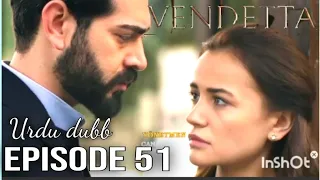 Vendetta - Episode 51 I Urdu Dubbed I Kan Cicekleri I #Vendettaurdu I 24 March 2024