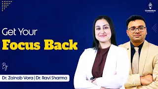 Get Your Focus Back by Dr. Zainab Vora & Dr. Ravi Sharma | Cerebellum Academy