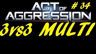 Act Of Aggression : 3VS3  MULTI : Part 34