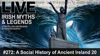 LIVE IRISH MYTHS EPISODE #272: A Social History of Ancient Ireland, part 20 - Tuatha Dé Danann