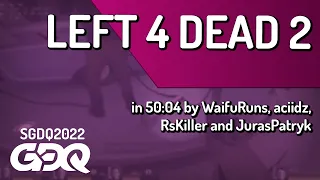 Left 4 Dead 2 by WaifuRuns, aciidz, RsKiller and JurasPatryk in 50:04 - Summer Games Done Quick 2022