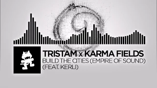 Tristam x Karma Fields - Build The Cities (Empire Of Sound) [feat. Kerli] [Monstercat Release]