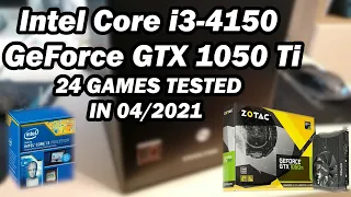 Intel Core i3-4150  GeForce GTX 1050 Ti  24 GAMES TESTED in 04/2021 (8GB RAM)