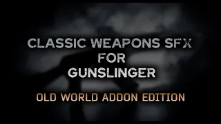 Classic Weapon SFX for Gunslinger: Old World Addon Edition (Release Trailer)