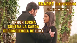 ORHUN DEFIENDE A HIRA DE LAS CRÍTICAS DE EDA | Resumen: ESARET - Cautiverio Capítulo 19