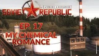 WORKERS & RESOURCES SOVIET REPUBLIC | EP. 17 - MY CHEMICAL ROMANCE (City Builder Lets Play)