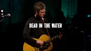 🌊 Dead In The Water - Noel Gallagher's High Flying Birds (가사해석 / Lyrics) | Live