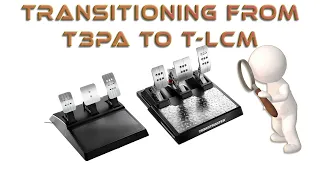 Transitioning from a Thrustmaster T3PA Pedal set to a Thrustmaster T-LCM, Load Cell Pedal set
