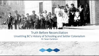 Truth before Reconciliation: Unsettling BC’s History of Schooling & Settler Colonialism