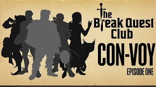 D&D The Break Quest Club: CON-VOY (Part 1 of 3) - A Dungeons & Dragons Adventure