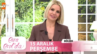 Esra Erol'da 15 Aralık Perşembe 2022 | Tek Parça