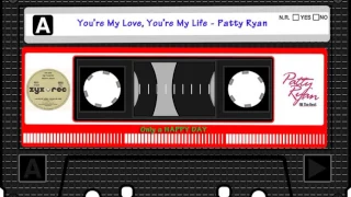 Patty Ryan - You're My Love, You're My Life