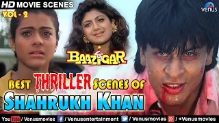 Best Thriller Scenes Of Shahrukh Khan | Baazigar | Video Jukebox - Vol.2 | Kajol, Shipa Shetty