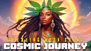 Cosmic Journey | Relaxing Weed Sound Cannabis Indica Mellow Grooves