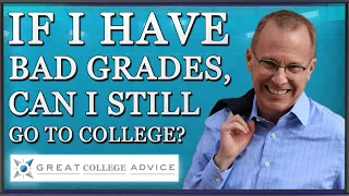 Video: If I Have Bad Grades, Can I Still Go to College?