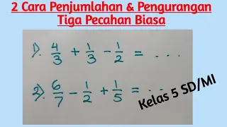 Dua Cara Mudah Penjumlahan dan Pengurangan Tiga Pecahan || Dengan KPK & Tanpa KPK