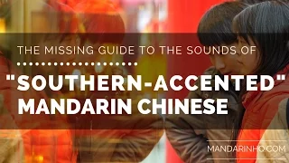 Southern Chinese Accent I The Sounds of Southern-Accented Mandarin Chinese I Chinese Pronunciation