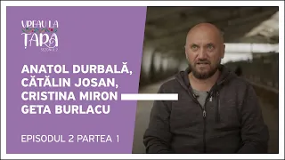 Vreau la Țară - Anatol Durbală, Cătălin Josan, Cristina Miron și Geta Burlacu | Episod 2, Partea 1