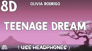 Olivia Rodrigo - Teenage Dream ( 8D Audio ) - Use Headphones 🎧