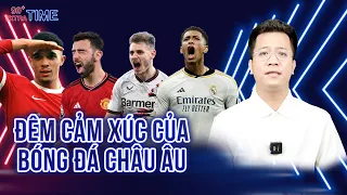 PHÚT BÙ GIỜ: MỘT ĐÊM ĐẦY CẢM XÚC CỦA BÓNG ĐÁ CHÂU ÂU, REAL MADRID, MAN UTD..