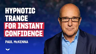 Paul Mckenna's Hypnotic Trance for Instant Confidence | Mindvalley