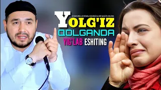 28 Декабр YOLG'IZ QOLGANDA YIG'LAB MAZZA QILIB TINGLANG SHUKURULLOH DOMLA MARUZALARI ШУКУРУЛЛО ДОМЛА