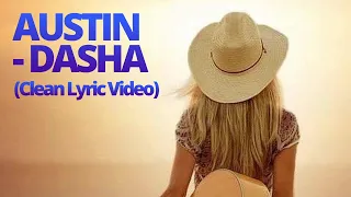 Austin - Dasha (Clean Lyrics)