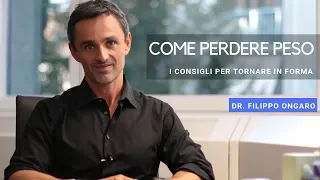 Come Perdere Peso | I Consigli Per Tornare in Forma del Dr. Filippo Ongaro