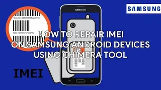 How To Repair IMEI On Samsung Android Devices Using Chimera Tool - [romshillzz]