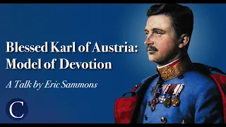 Blessed Karl of Austria: Model of Devotion