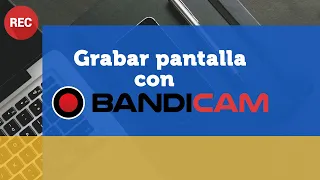 Grabar mi pantalla con Bandicam - Windows PC