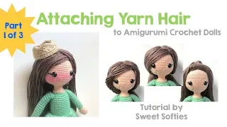 How to add Yarn Hair to Amigurumi Crochet Dolls with Hair Cap, Part 1 of 3 || DIY Tutorial