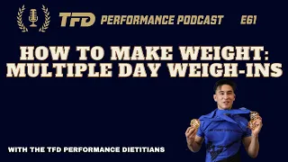 Nutrition for Multiple Day Weigh ins | TFD Performance Podcast E61