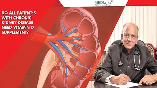 Do all patients with chronic kidney disease need vit D supplement? | Dr K K Aggarwal | Medtalks