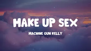 Machine Gun Kelly - make up sex (Lyrics)