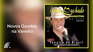 Ivonir Machado e Novos Garotos - Novos Garotos na Vaneira - Vaneira do Brasil - Versão Estendida