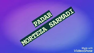 Morteza Sarmadi - Padar | OFFICIAL TRACK (  Мортеза Сармади - Падар )