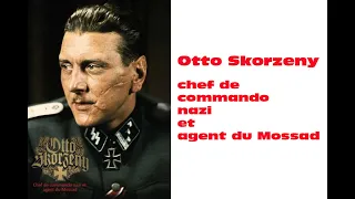 Otto Skorzeny chef de commando nazi et agent du Mossad