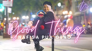 Nafisa Pua Geno - Good Thing | Official Video Music (cover)