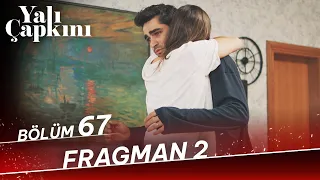 Yalı Çapkını 67. Bölüm 2. Fragman