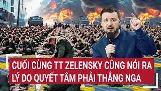 Diễn biến Nga - Ukraine 3/5: Cuối cùng TT Zelensky cũng nói ra sự thật quyết tâm phải thắng Nga