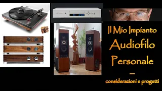 Il mio Impianto #AUDIOFILO PERSONALE - considerazioni e progetti